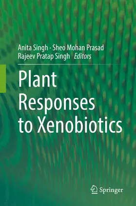 Singh / Prasad |  Plant Responses to Xenobiotics | Buch |  Sack Fachmedien