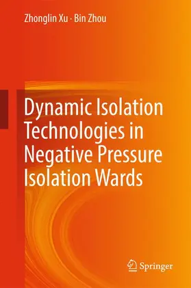 Zhou / Xu |  Dynamic Isolation Technologies in Negative Pressure Isolation Wards | Buch |  Sack Fachmedien