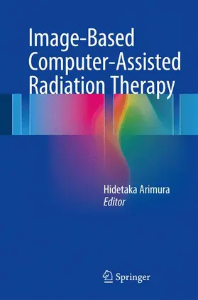 Arimura |  Image-Based Computer-Assisted Radiation Therapy | Buch |  Sack Fachmedien