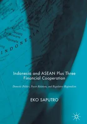Saputro |  Indonesia and ASEAN Plus Three Financial Cooperation | eBook | Sack Fachmedien