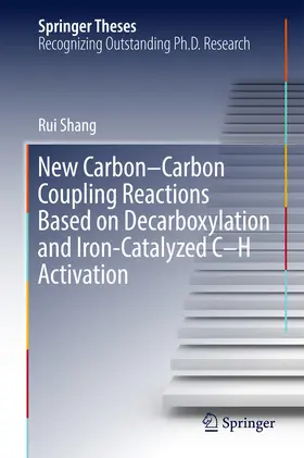 Shang |  New Carbon–Carbon Coupling Reactions Based on Decarboxylation and Iron-Catalyzed C–H Activation | eBook | Sack Fachmedien