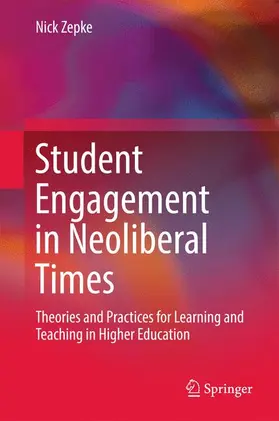 Zepke | Student Engagement in Neoliberal Times | Buch | 978-981-10-3198-4 | www2.sack.de