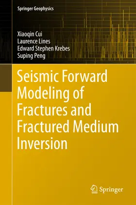 Cui / Lines / Krebes |  Seismic Forward Modeling of Fractures and Fractured Medium Inversion | eBook | Sack Fachmedien