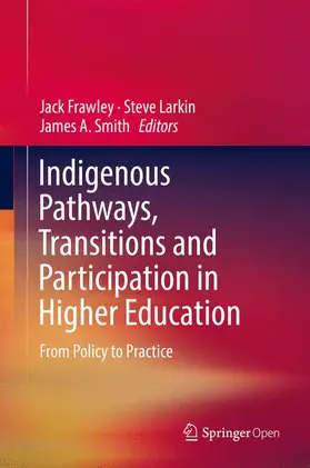 Frawley / Smith / Larkin |  Indigenous Pathways, Transitions and Participation in Higher Education | Buch |  Sack Fachmedien