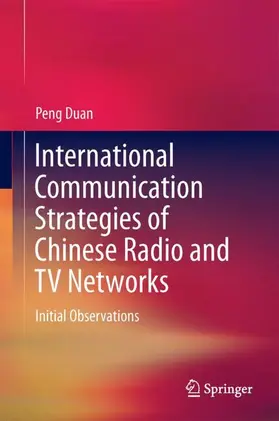 Peng |  International Communication Strategies of Chinese Radio and TV Networks | Buch |  Sack Fachmedien