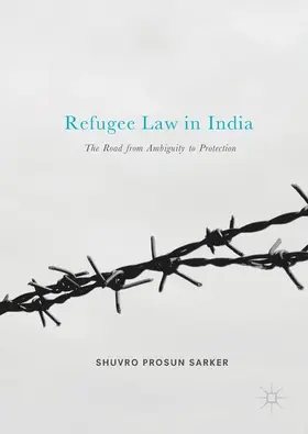 Sarker | Refugee Law in India | Buch | 978-981-10-4806-7 | sack.de