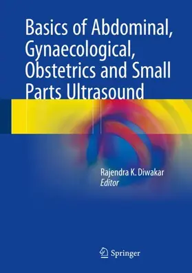 Diwakar |  Basics of Abdominal, Gynaecological, Obstetrics and Small Parts Ultrasound | Buch |  Sack Fachmedien