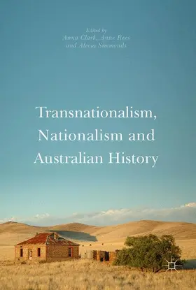 Clark / Simmonds / Rees |  Transnationalism, Nationalism and Australian History | Buch |  Sack Fachmedien