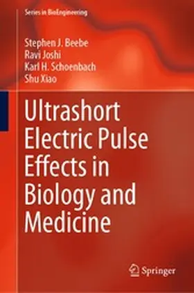 Beebe / Joshi / Schoenbach |  Ultrashort Electric Pulse Effects in Biology and Medicine | eBook | Sack Fachmedien