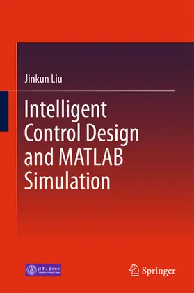 Liu | Intelligent Control Design and MATLAB Simulation | E-Book | www2.sack.de