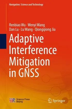 Wu / Wang / Jia |  Adaptive Interference Mitigation in GNSS | Buch |  Sack Fachmedien