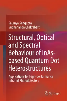 Sengupta / Chakrabarti |  Structural, Optical and Spectral Behaviour of InAs-based Quantum Dot Heterostructures | eBook | Sack Fachmedien