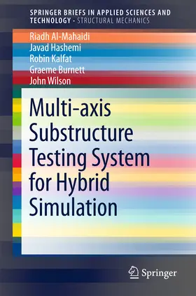 Al-Mahaidi / Hashemi / Kalfat |  Multi-axis Substructure Testing System for Hybrid Simulation | eBook | Sack Fachmedien