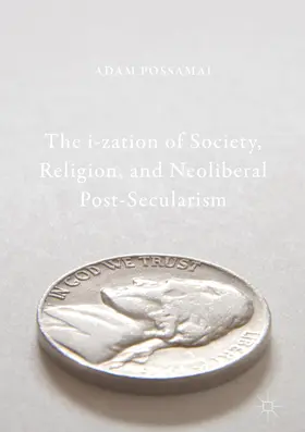 Possamai |  The i-zation of Society, Religion, and Neoliberal Post-Secularism | eBook | Sack Fachmedien