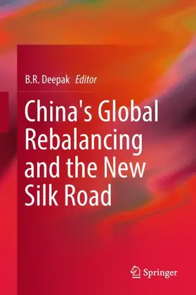 Deepak |  China's Global Rebalancing and the New Silk Road | Buch |  Sack Fachmedien