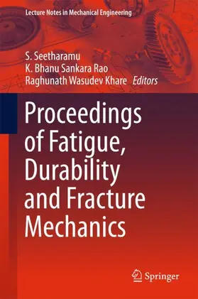 Seetharamu / Khare / Rao |  Proceedings of Fatigue, Durability and Fracture Mechanics | Buch |  Sack Fachmedien