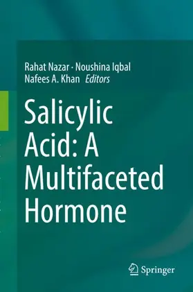 Nazar / Iqbal / Khan | Salicylic Acid: A Multifaceted Hormone | Buch | 978-981-10-6067-0 | sack.de