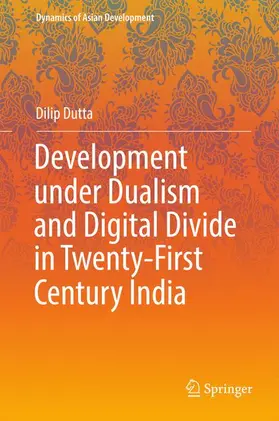 Dutta |  Development under Dualism and Digital Divide in Twenty-First Century India | Buch |  Sack Fachmedien