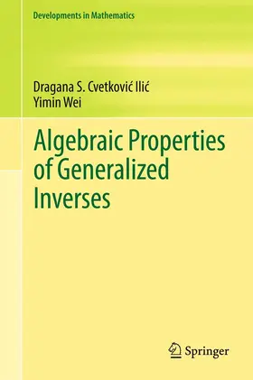 Cvetkovic-Ilic / Cvetkovic-Ilic / Wei | Algebraic Properties of Generalized Inverses | E-Book | sack.de