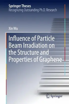 Wu |  Influence of Particle Beam Irradiation on the Structure and Properties of Graphene | Buch |  Sack Fachmedien