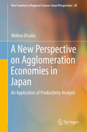 Otsuka |  A New Perspective on Agglomeration Economies in Japan | eBook | Sack Fachmedien