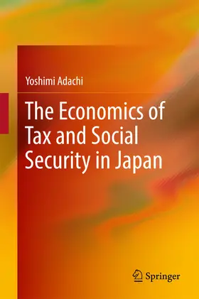 Adachi |  The Economics of Tax and Social Security in Japan | eBook | Sack Fachmedien