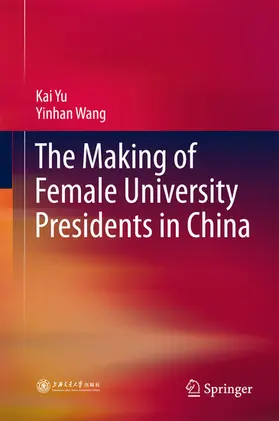 Yu / Wang | The Making of Female University Presidents in China | E-Book | sack.de