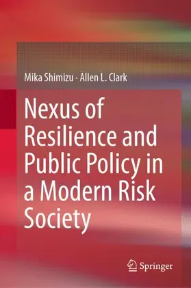 L. Clark / Shimizu |  Nexus of Resilience and Public Policy in a Modern Risk Society | Buch |  Sack Fachmedien