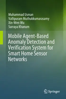 Usman / Muthukkumarasamy / Wu | Mobile Agent-Based Anomaly Detection and Verification System for Smart Home Sensor Networks | E-Book | sack.de