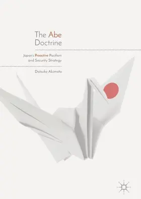 Akimoto | The Abe Doctrine | Buch | 978-981-10-7658-9 | www2.sack.de