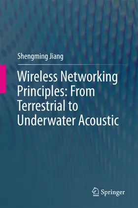 Jiang | Wireless Networking Principles: From Terrestrial to Underwater Acoustic | E-Book | www2.sack.de