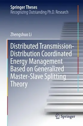 Li |  Distributed Transmission-Distribution Coordinated Energy Management Based on Generalized Master-Slave Splitting Theory | Buch |  Sack Fachmedien