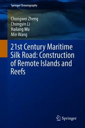 Zheng / Wang / Li |  21st Century Maritime Silk Road: Construction of Remote Islands and Reefs | Buch |  Sack Fachmedien