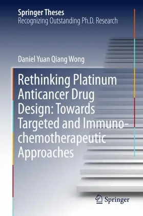 Wong |  Rethinking Platinum Anticancer Drug Design: Towards Targeted and Immuno-chemotherapeutic Approaches | Buch |  Sack Fachmedien