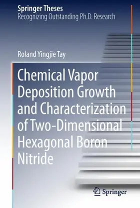 Tay |  Chemical Vapor Deposition Growth and Characterization of Two-Dimensional Hexagonal Boron Nitride | Buch |  Sack Fachmedien