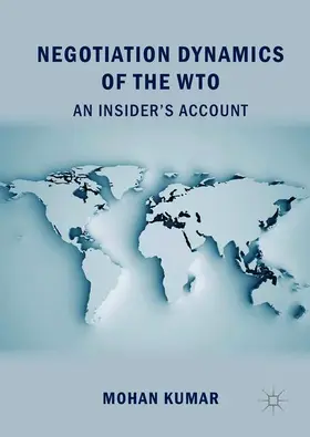 Kumar | Negotiation Dynamics of the WTO | Buch | 978-981-10-8841-4 | sack.de