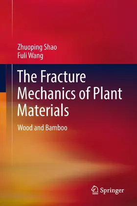 Shao / Wang | The Fracture Mechanics of Plant Materials | E-Book | sack.de