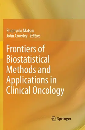Matsui / Crowley |  Frontiers of Biostatistical Methods and Applications in Clinical Oncology | Buch |  Sack Fachmedien