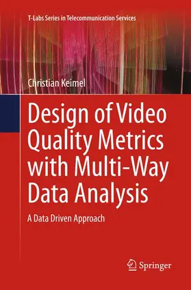 Keimel |  Design of Video Quality Metrics with Multi-Way Data Analysis | Buch |  Sack Fachmedien
