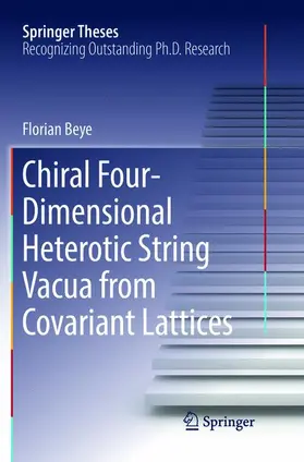 Beye |  Chiral Four-Dimensional Heterotic String Vacua from Covariant Lattices | Buch |  Sack Fachmedien