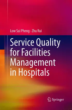 Rui / Sui Pheng |  Service Quality for Facilities Management in Hospitals | Buch |  Sack Fachmedien