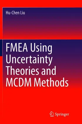 Liu |  FMEA Using Uncertainty Theories and MCDM Methods | Buch |  Sack Fachmedien