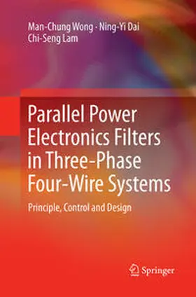 Wong / Lam / Dai |  Parallel Power Electronics Filters in Three-Phase Four-Wire Systems | Buch |  Sack Fachmedien