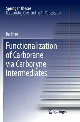 Zhao | Functionalization of Carborane via Carboryne Intermediates | Buch | 978-981-10-9389-0 | www2.sack.de