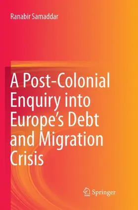 Samaddar |  A Post-Colonial Enquiry into Europe's Debt and Migration Crisis | Buch |  Sack Fachmedien