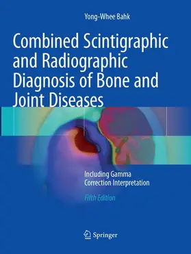 Bahk |  Combined Scintigraphic and Radiographic Diagnosis of Bone and Joint Diseases | Buch |  Sack Fachmedien