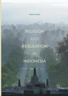 Ropi | Religion and Regulation in Indonesia | Buch | 978-981-10-9715-7 | sack.de