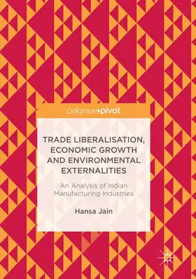 Jain |  Trade Liberalisation, Economic Growth and Environmental Externalities | Buch |  Sack Fachmedien