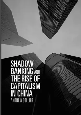Collier |  Shadow Banking and the Rise of Capitalism in China | Buch |  Sack Fachmedien