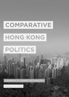 Wong | Comparative Hong Kong Politics | Buch | 978-981-10-9788-1 | www2.sack.de